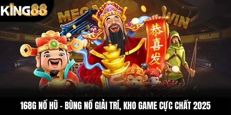 168G Nổ Hũ – Bùng Nổ Giải Trí, Kho Game Cực Chất 2025
