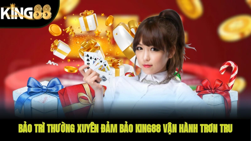 Bảo trì thường xuyên đảm bảo KING88 vận hành trơn tru