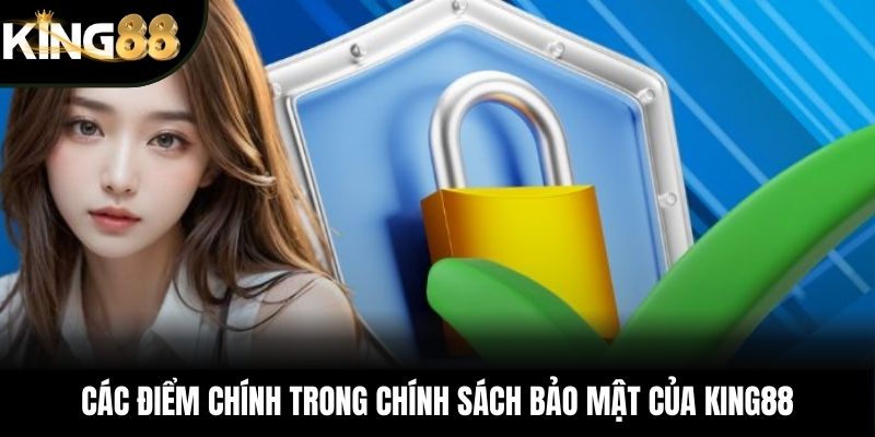 Các điểm chính trong chính sách bảo mật của KING88