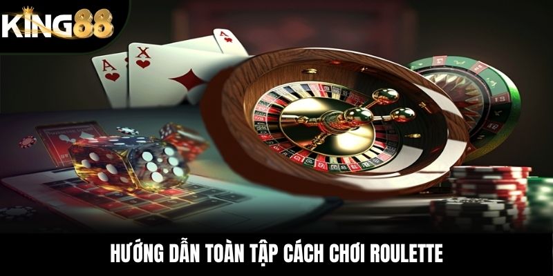 Cẩm nang chi tiết về cách chơi Roulette