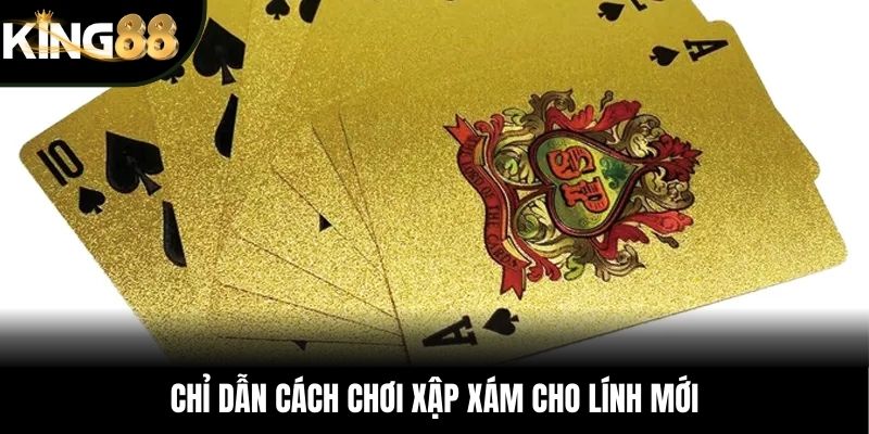 Chỉ dẫn cách chơi xập xám cho lính mới