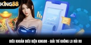 Điều Khoản Điều Kiện KING88 – Giải Trí Không Lo Rủi Ro