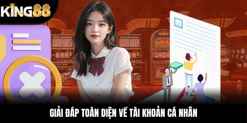 Giải đáp toàn diện về tài khoản cá nhân
