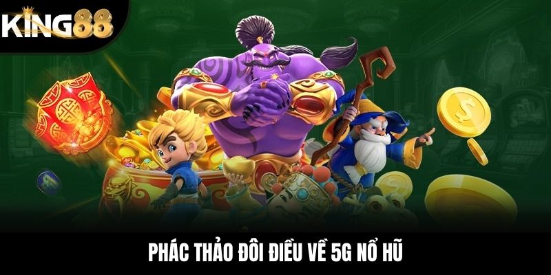 Phác thảo đôi điều về 5G nổ hũ