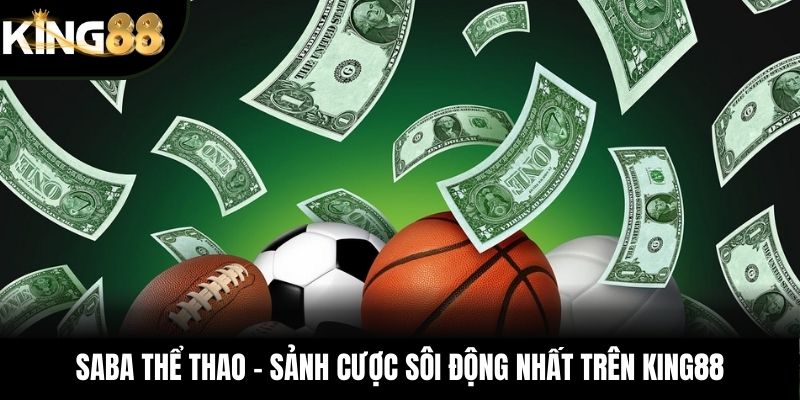 SABA Thể Thao – Sảnh Cược Sôi Động Nhất Trên KING88