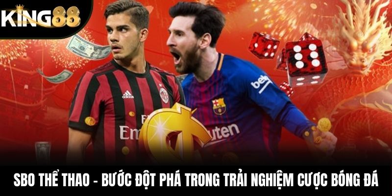 SBO Thể Thao – Bước Đột Phá Trong Trải Nghiệm Cược Bóng Đá