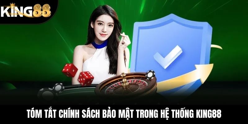 Tóm tắt chính sách bảo mật trong hệ thống KING88