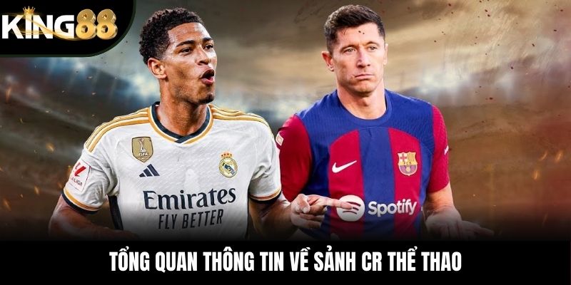 Tổng quan thông tin về sảnh CR Thể Thao