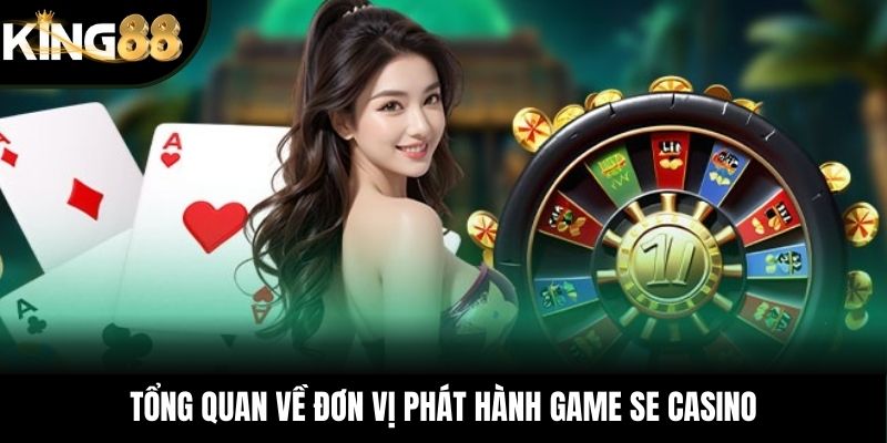 Tổng quan về đơn vị phát hành game SE casino
