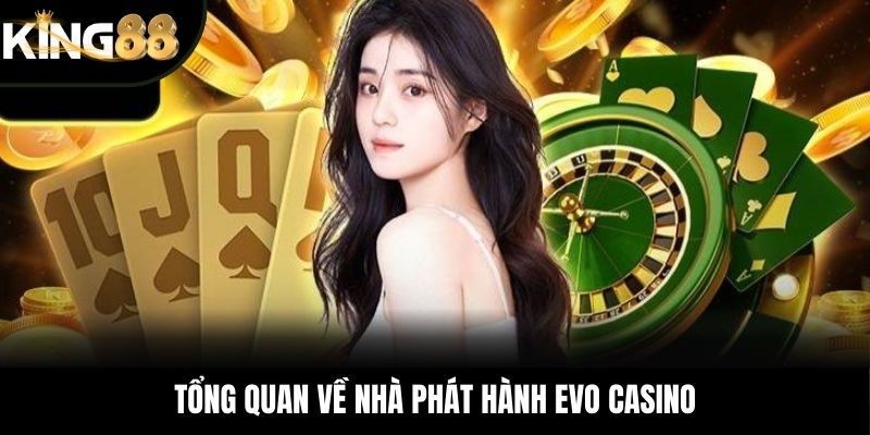 Tổng quan về nhà phát hành EVO Casino
