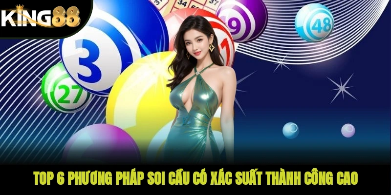 TOP 6 phương pháp soi cầu có xác suất thành công cao